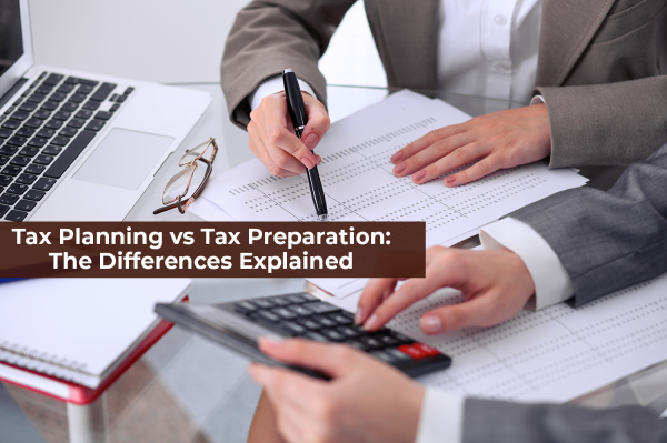 Tax Planning Vs Tax Preparation The Differences Explained 9377